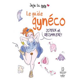 Le guide gynéco joyeux et décomplexé !