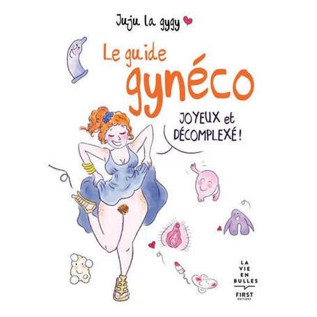 Le guide gynéco joyeux et décomplexé !