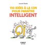 Petit livre de 150 idées à la con pour paraître intelligent