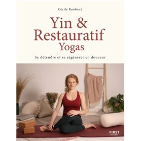 Yin et restauratif Yogas - Se détendre et se régénérer en douceur