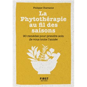 Petit Livre de la phytothérapie au fil des saisons - 90 remèdes pour prendre soin de vous toute l'an