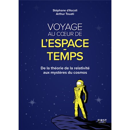 Voyage au coeur de l'espace-temps - De la théorie de la relativité aux mystères du cosmos