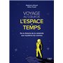 Voyage au coeur de l'espace-temps - De la théorie de la relativité aux mystères du cosmos