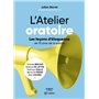 L'Atelier oratoire - Les leçons d'éloquence de 10 pros de la parole