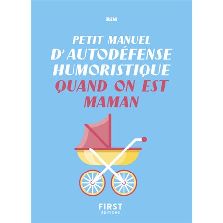 Petit manuel d'autodéfense humoristique quand on est maman