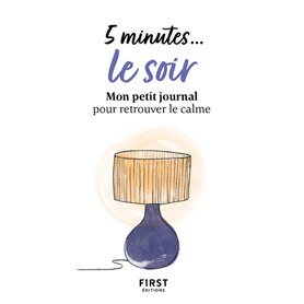 5 minutes... le soir - Mon petit journal pour retrouver le calme