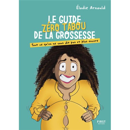 Le Guide zéro tabou de la grossesse - Tout ce qu'on ne vous dit pas et plus encore