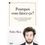 Pourquoi vous faisez-ça ? - 101 non-sens qu'on a jamais compris (et qu'on ne comprendra pas forcémen