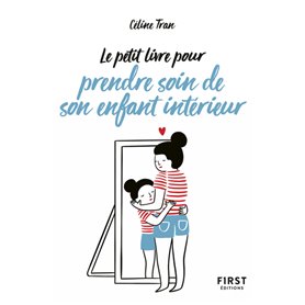 Le Petit Livre pour prendre soin de son enfant intérieur