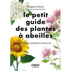 Le Petit Guide des plantes à abeilles - 70 espèces mellifères à découvrir