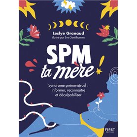 SPM Ta Mère - Syndrome prémenstruel : informer, reconnaître et déculpabiliser