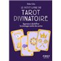 Le Petit Livre du tarot divinatoire - Apprenez à déchiffrer les messages cachés des cartes