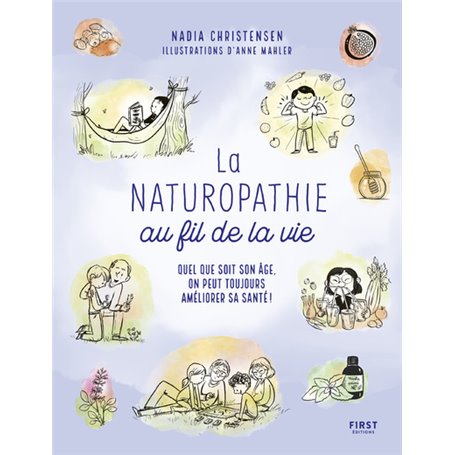 La Naturopathie au fil de la vie - Quel que soit son âge, on peut toujours prende soin de sa santé !