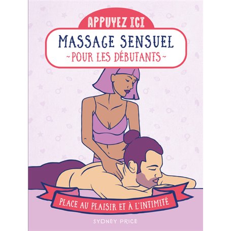 Appuyez ici - Massages sensuels pour les débutants - Place au plaisir et à l'intimité