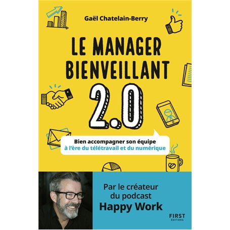 Le manager bienveillant 2.0 - Bien accompagner son équipe à l'ère du télétravail et du numérique