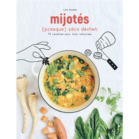 Les mijotés (presque) zéro déchet - 70 recettes pour tout valoriser