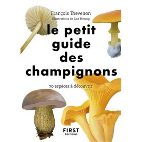 Le Petit Guide des champignons - 70 espèces à découvrir