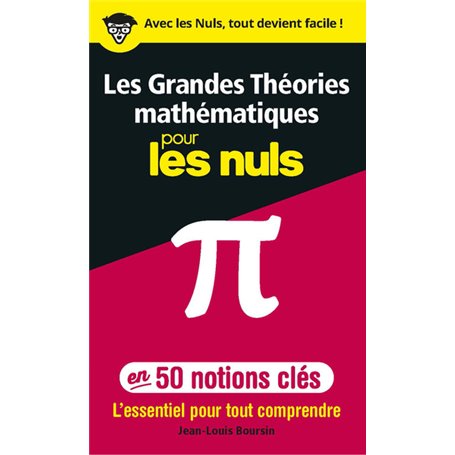 Les grandes théories mathématiques en 50 notions-clés pour les Nuls - L'essentiel pour tout comprend