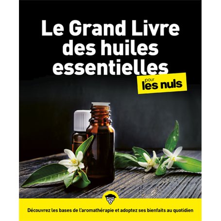 Le Grand Livre des Huiles essentielles Pour les Nuls NE