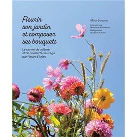 Fleurir son jardin et composer ses bouquets - Le carnet de culture et de cueillette sauvage par Fleu