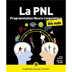 PNL - La Programmation neuro-linguistique pour les Nuls, 2e éd.