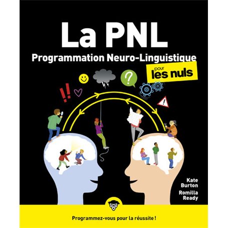 PNL - La Programmation neuro-linguistique pour les Nuls, 2e éd.