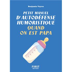 Petit manuel d'autodéfense humoristique quand on est papa
