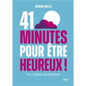 41 minutes pour être heureux - Les 7 piliers du bonheur