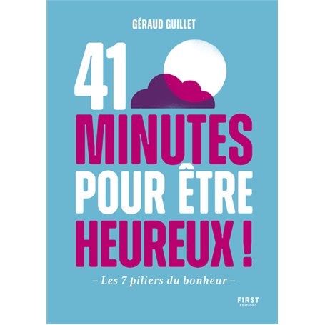 41 minutes pour être heureux - Les 7 piliers du bonheur