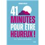 41 minutes pour être heureux - Les 7 piliers du bonheur