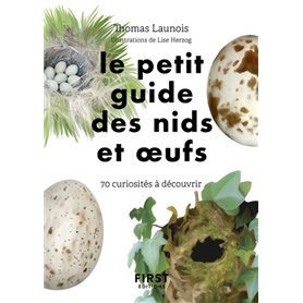 Le Petit Guide d'observation des nids et oeufs - 60 curiosités à découvrir