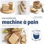 Mes recettes à la machine à pain - 140 pains, brioches et autres délices