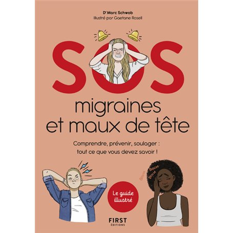 SOS migraines et maux de tête - Comprendre, prévenir, soulager : tout ce que vous devez savoir !