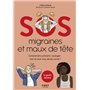 SOS migraines et maux de tête - Comprendre, prévenir, soulager : tout ce que vous devez savoir !