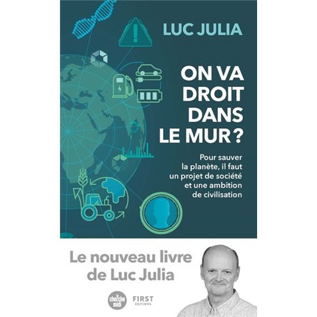 On va droit dans le mur ? - Pour sauver la planète, il faut un projet de société et une ambition de