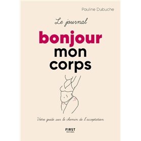 Le journal Bonjour mon corps - Votre guide sur le chemin de l'acceptation