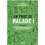 Un truc de malade - Petit guide d autodéfense humoristique pour hypocondriaque