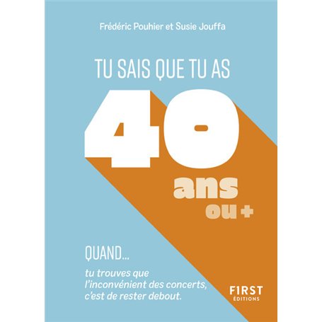 Tu sais que tu as 40 ans quand...