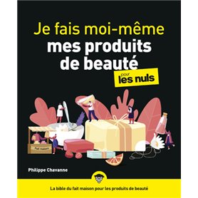 Je fais moi-même mes produits de beauté pour les Nuls