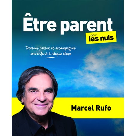 Être parent pour les Nuls - Devenir parent et accompagner son enfant à chaque étape