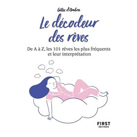 Petit livre de - Le décodeur des rêves, 2e éd - De A à Z, les 101 rêves les plus fréquents et leur i