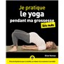 Je pratique le yoga pendant ma grossesse pour les Nuls