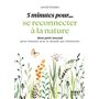 Petit livre - 5 minutes... pour se reconnecter à la nature