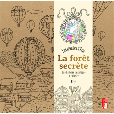 La Forêt secrète. Les Mondes d Eriy - Une histoire initiatique à colorier