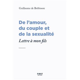 Lettre à mon fils au sujet de l'amour, du couple et de la sexualité