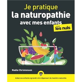 Je pratique la naturopathie avec mes enfants pour les Nuls