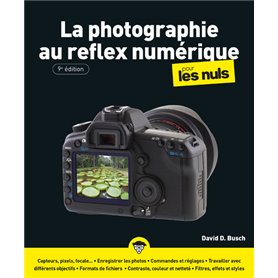 La Photographie au reflex numérique pour les Nuls 9e édition