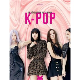 K-POP La Révolution au Féminin