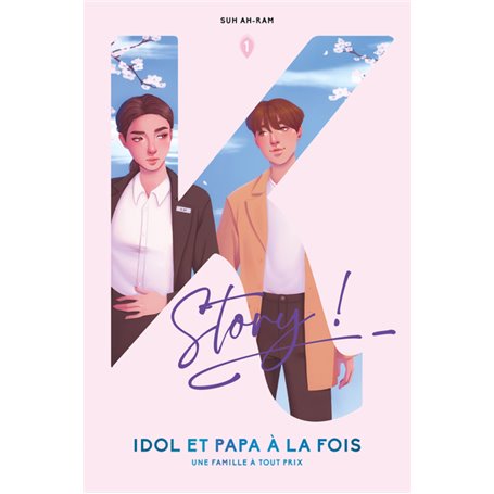 Idol et Papa à la fois - Tome 1 Une Famille à tout prix