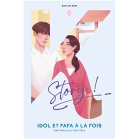 Idol et papa a la fois - Une famille à tout prix - Tome 2